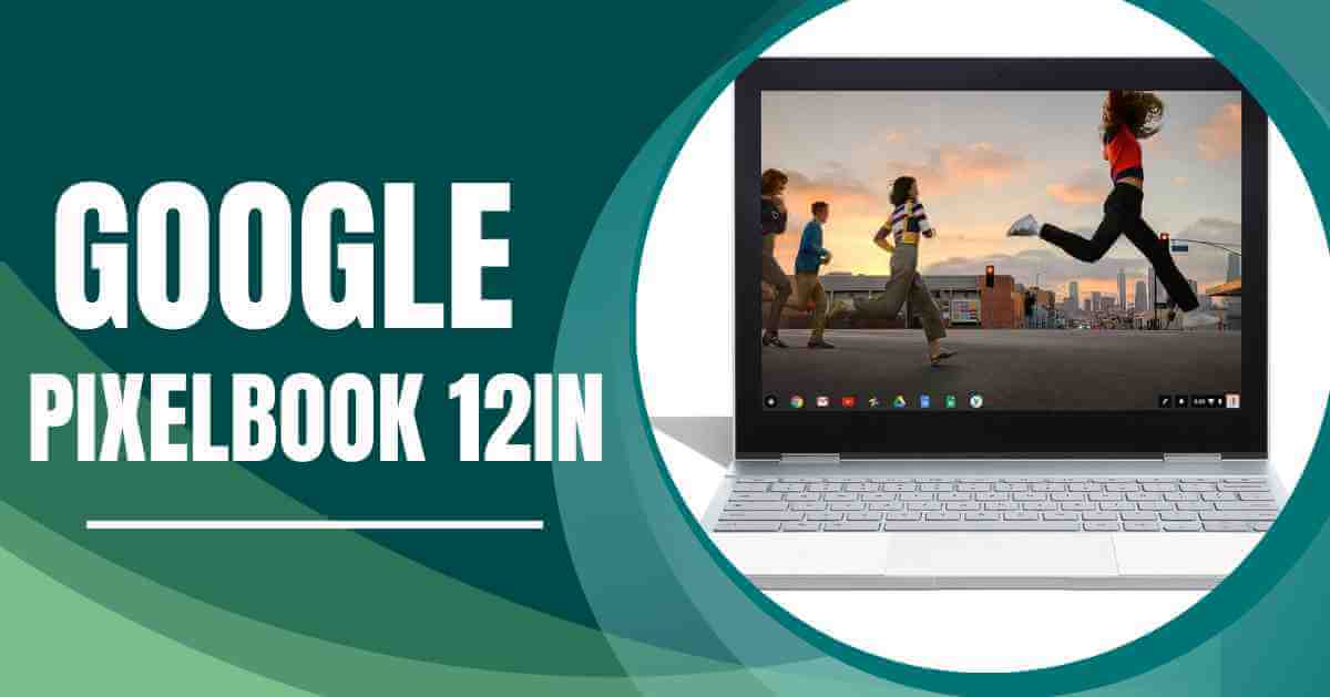 Google Pixelbook 12in Review: Everything You Need To Know