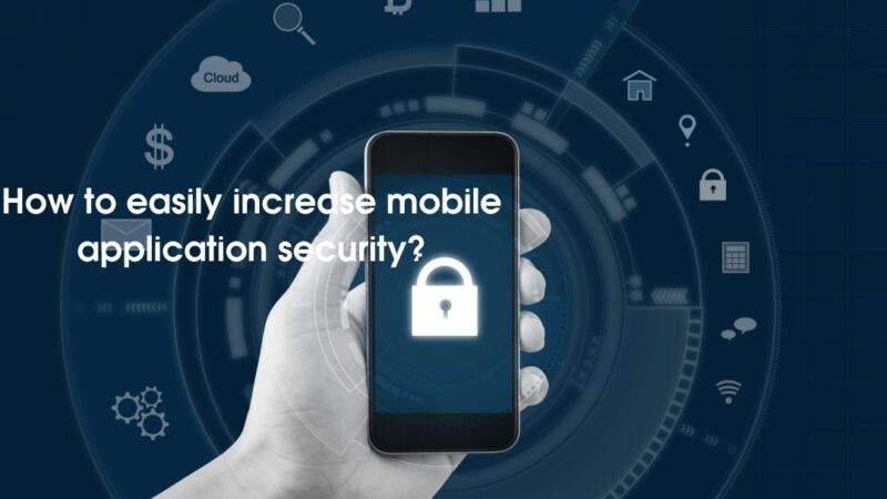 How to easily increase mobile application security?