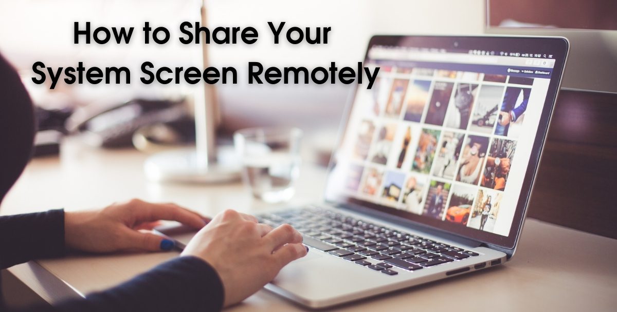 How to Share Your System Screen Remotely