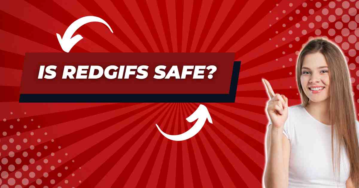 Is Redgifs Safe to Use?