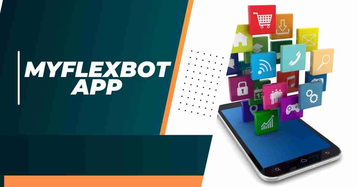 What is Myflexbot App and How it is Work?