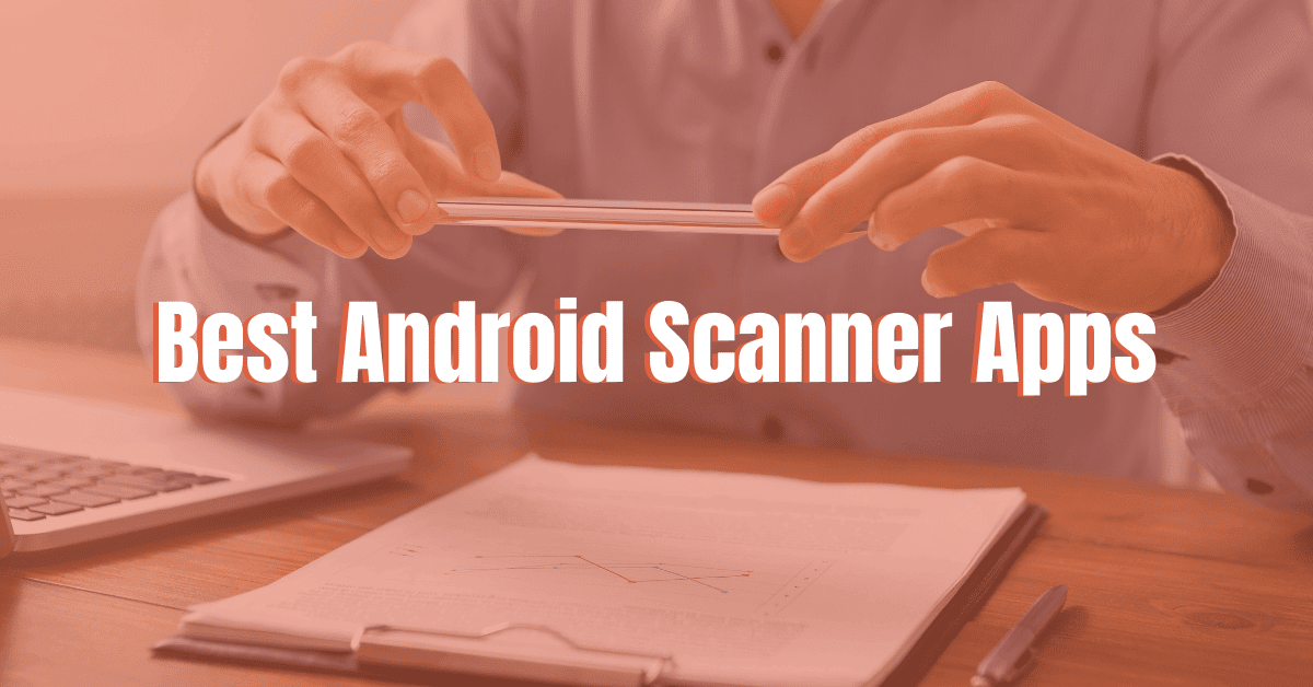 12 Best Android Scanner Apps You Should Know 2022