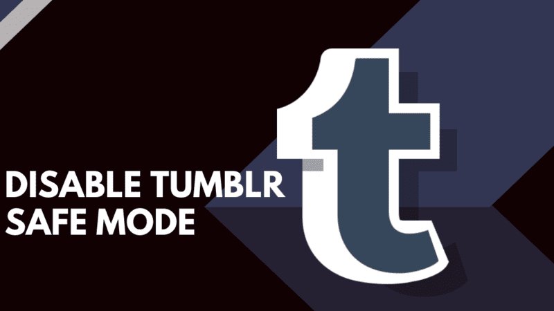 Tumblr Safe Mode Disabling Tricks