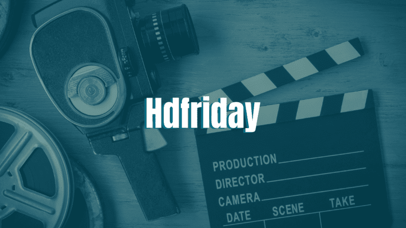 HDFriday – Download Latest HD Movies and Watch Online 2022